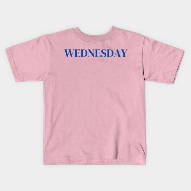 Wednesday Sign - Days of the week Kids T-Shirt by yourstruly